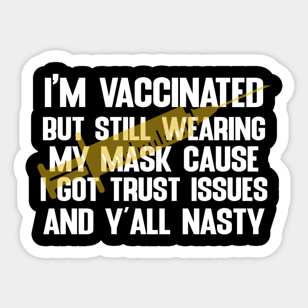 vaccinated but still wearing my mask Sticker by FatTize